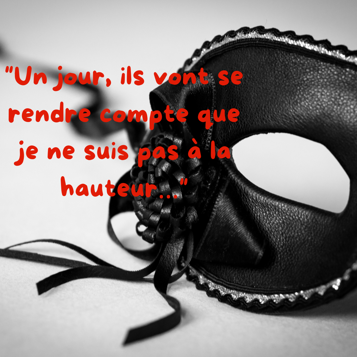 "Un jour, ils vont se rendre compte que je ne suis pas à la hauteur…" 